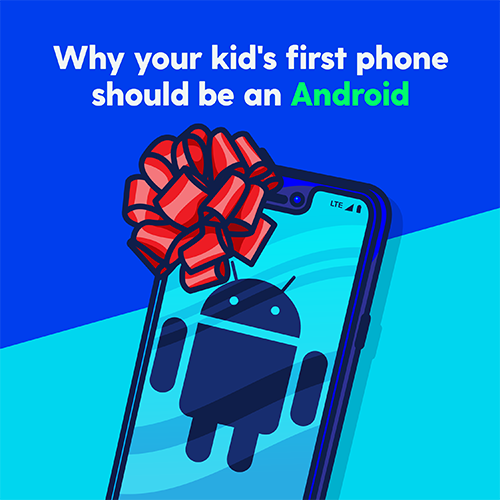 Why Your Child’s First Phone Should Be an Android